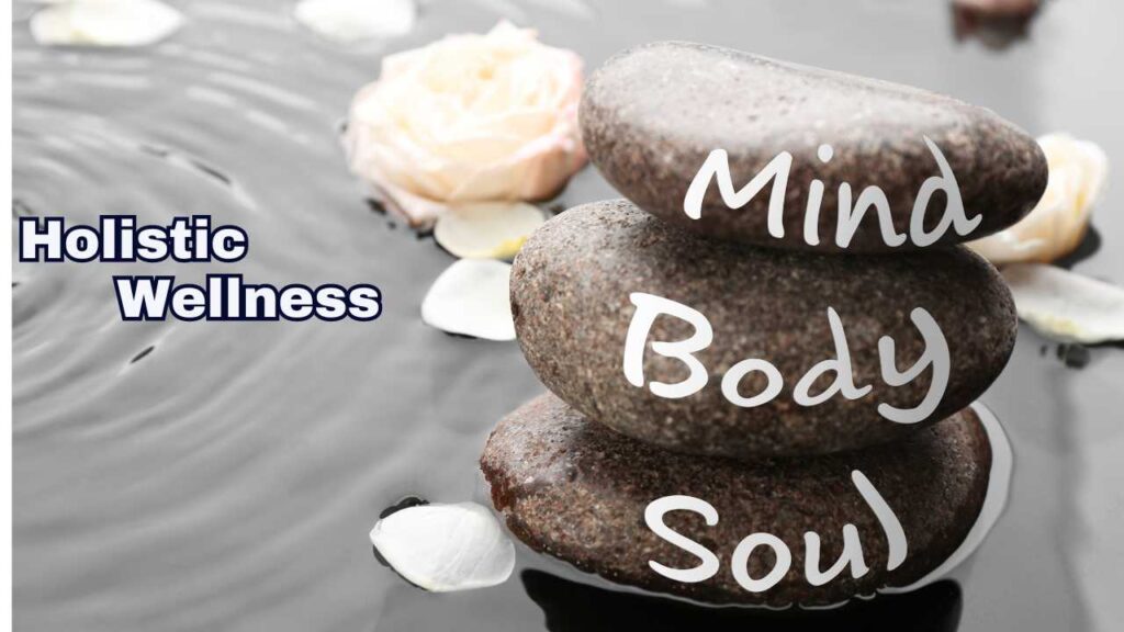 Holistic Wellness: Mind, Body, and Soul